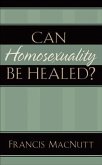 Can Homosexuality Be Healed? (eBook, ePUB)