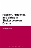 Passion, Prudence, and Virtue in Shakespearean Drama (eBook, ePUB)