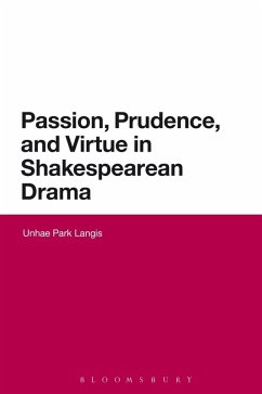 Passion, Prudence, and Virtue in Shakespearean Drama (eBook, ePUB) - Langis, Unhae Park