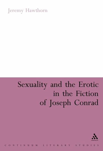 Sexuality and the Erotic in the Fiction of Joseph Conrad (eBook, ePUB) Sexuality and the Erotic in the Fiction of Joseph Conrad (eBook, ePUB)