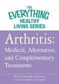 Arthritis: Medical, Alternative, and Complementary Treatments (eBook, ePUB)