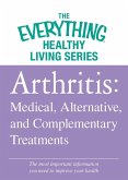 Arthritis: Medical, Alternative, and Complementary Treatments (eBook, ePUB) Arthritis: Medical, Alternative, and Complementary Treatments (eBook, ePUB)