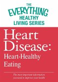 Heart Disease: Heart-Healthy Eating (eBook, ePUB)