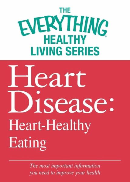 Heart Disease: Heart-Healthy Eating (eBook, ePUB) Heart Disease: Heart-Healthy Eating (eBook, ePUB)