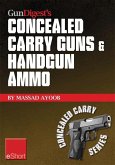 Gun Digest's Concealed Carry Guns & Handgun Ammo eShort Collection (eBook, ePUB) Gun Digest's Concealed Carry Guns & Handgun Ammo eShort Collection (eBook, ePUB)