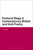 Pastoral Elegy in Contemporary British and Irish Poetry (eBook, PDF) Pastoral Elegy in Contemporary British and Irish Poetry (eBook, PDF)