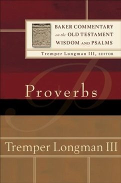Proverbs (Baker Commentary on the Old Testament Wisdom and Psalms) (eBook, ePUB) - III, Tremper Longman