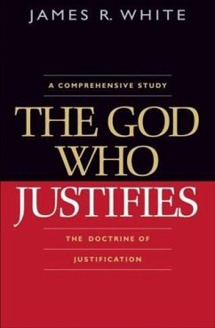 God Who Justifies (eBook, ePUB) - White, James R.