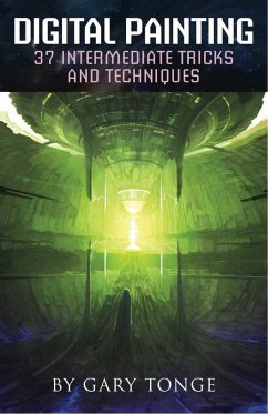 Digital Painting, 37 Intermediate Tricks and Techniques (eBook, ePUB) - Tonge, Gary
