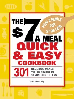 The $7 a Meal Quick and Easy Cookbook (eBook, ePUB) - Irby, Chef Susan