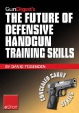 Gun Digest's The Future of Defensive Handgun Training Skills eShort (eBook, ePUB)