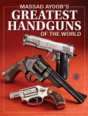 Massad Ayoob's Greatest Handguns of the World (eBook, ePUB) Massad Ayoob's Greatest Handguns of the World (eBook, ePUB)