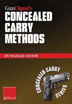 Gun Digest's Concealed Carry Methods eShort Collection (eBook, ePUB) - Ayoob, Massad