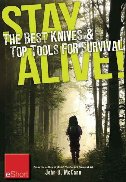 Stay Alive - The Best Knives & Top Tools for Survival eShort (eBook, ePUB)