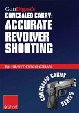 Gun Digest's Accurate Revolver Shooting Concealed Carry eShort (eBook, ePUB) Gun Digest's Accurate Revolver Shooting Concealed Carry eShort (eBook, ePUB)