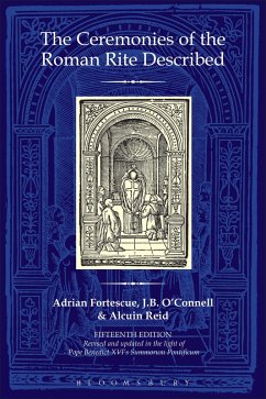 The Ceremonies of the Roman Rite Described (eBook, PDF) - Fortescue, Adrian; O'Connell, J. B.; Reid, Alcuin