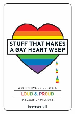 Stuff That Makes a Gay Heart Weep (eBook, ePUB) - Hall, Freeman