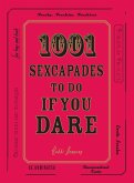 1001 Sexcapades to Do If You Dare (eBook, ePUB) 1001 Sexcapades to Do If You Dare (eBook, ePUB)