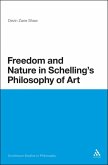 Freedom and Nature in Schelling's Philosophy of Art (eBook, PDF) Freedom and Nature in Schelling's Philosophy of Art (eBook, PDF)
