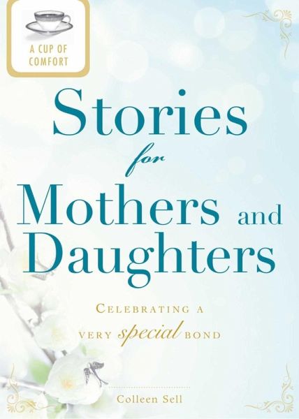A Cup of Comfort Stories for Mothers and Daughters (eBook, ePUB) A Cup of Comfort Stories for Mothers and Daughters (eBook, ePUB)