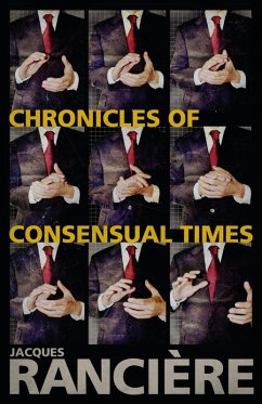 Chronicles of Consensual Times (eBook, PDF) - Rancière, Jacques