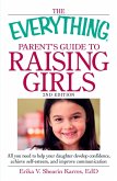 The Everything Parent's Guide to Raising Girls (eBook, ePUB)