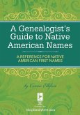 A Genealogist's Guide to Native American Names (eBook, ePUB)