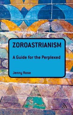 Zoroastrianism: A Guide for the Perplexed (eBook, ePUB) - Rose, Jenny