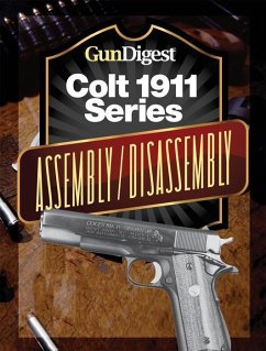 Gun Digest Colt 1911 Assembly/Disassembly Instructions (eBook, ePUB) - Wood, J. B.