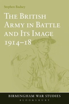 The British Army in Battle and Its Image 1914-18 (eBook, ePUB) - Badsey, Stephen
