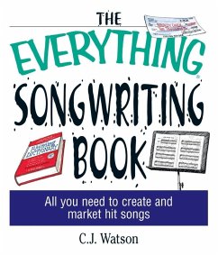 The Everything Songwriting Book (eBook, ePUB) - Watson, C. J.