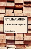Utilitarianism: A Guide for the Perplexed (eBook, PDF) Utilitarianism: A Guide for the Perplexed (eBook, PDF)