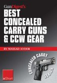 Gun Digest's Best Concealed Carry Guns & CCW Gear eShort (eBook, ePUB) Gun Digest's Best Concealed Carry Guns & CCW Gear eShort (eBook, ePUB)
