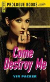 Come Destroy Me (eBook, ePUB) Come Destroy Me (eBook, ePUB)