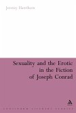 Sexuality and the Erotic in the Fiction of Joseph Conrad (eBook, PDF) Sexuality and the Erotic in the Fiction of Joseph Conrad (eBook, PDF)