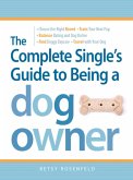 The Complete Single's Guide to Being a Dog Owner (eBook, ePUB)