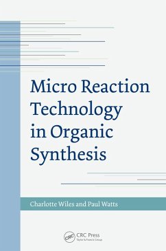 Micro Reaction Technology in Organic Synthesis (eBook, PDF) - Wiles, Charlotte; Watts, Paul