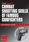Gun Digest's Combat Shooting Skills of Famous Gunfighters eShort (eBook, ePUB) Gun Digest's Combat Shooting Skills of Famous Gunfighters eShort (eBook, ePUB)