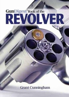 The Gun Digest Book of the Revolver (eBook, ePUB) - Cunningham, Grant