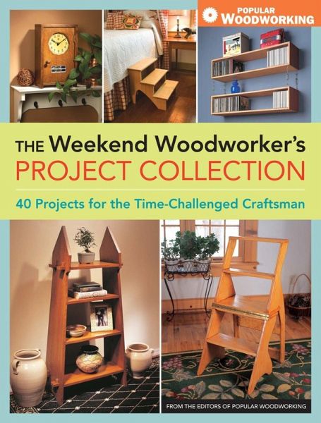 The Weekend Woodworker's Project Collection (eBook, ePUB) The Weekend Woodworker's Project Collection (eBook, ePUB)