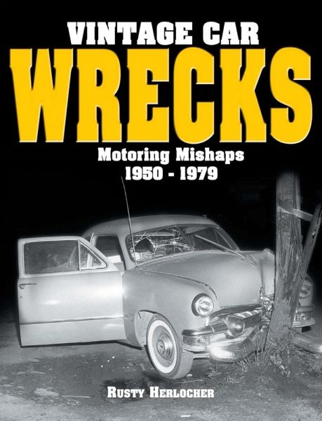 Vintage Car Wrecks Motoring Mishaps 1950-1979 (eBook, ePUB) Vintage Car Wrecks Motoring Mishaps 1950-1979 (eBook, ePUB)
