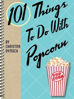 101 Things To Do With Popcorn (eBook, ePUB) - Dymock, Christina