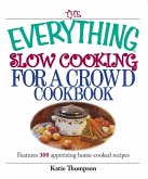 The Everything Slow Cooking For A Crowd Cookbook (eBook, ePUB)