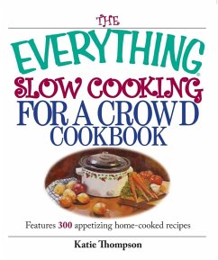 The Everything Slow Cooking For A Crowd Cookbook (eBook, ePUB) - Thompson, Katie