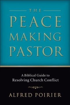 Peacemaking Pastor (eBook, ePUB) - Poirier, Alfred J.
