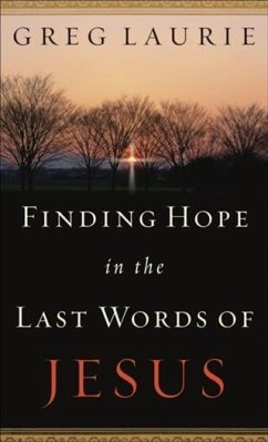 Finding Hope in the Last Words of Jesus (eBook, ePUB) - Laurie, Greg