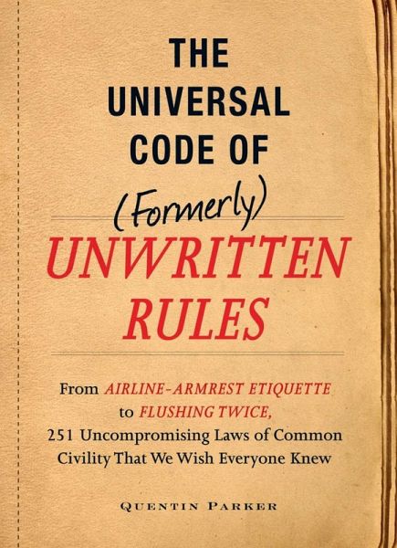 The Incontrovertible Code of (Formerly) Unwritten Rules (eBook, ePUB) The Incontrovertible Code of (Formerly) Unwritten Rules (eBook, ePUB)