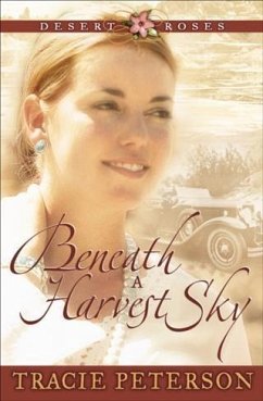 Beneath a Harvest Sky (Desert Roses Book #3) (eBook, ePUB) - Peterson, Tracie