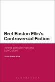 Bret Easton Ellis's Controversial Fiction (eBook, ePUB)