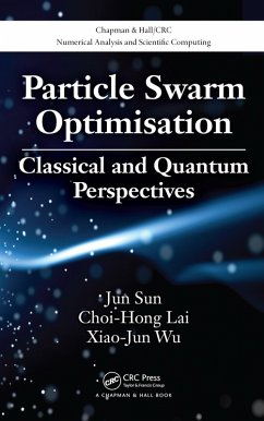 Particle Swarm Optimisation (eBook, PDF) - Sun, Jun; Lai, Choi-Hong; Wu, Xiao-Jun